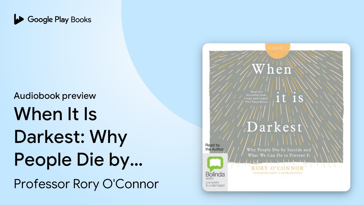 When It Is Darkest: Why People Die by Suicide… by Professor Rory O'Connor · Audiobook preview