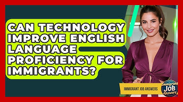 Can Technology Improve English Language Proficiency For Immigrants? - Immigrant Job Answers