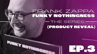 Frank Zappa - Funky Nothingness Series (Episode 3: Product Reveal with Joe Travers)