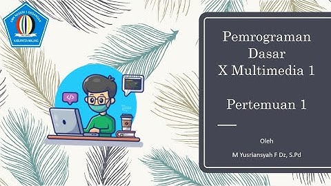 PEMROGRAMAN DASAR X Multimedia SMK NEGERI 1 GEDANGAN Materi 1