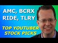 AMC, BCRX, RIDE, TLRY - Top 10 YouTuber Stock Picks for Monday, March 15, 2021 - Part 2