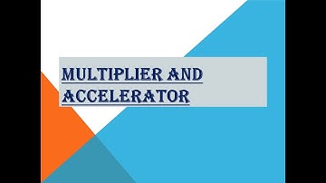 Concept of Multiplier and Accelerator