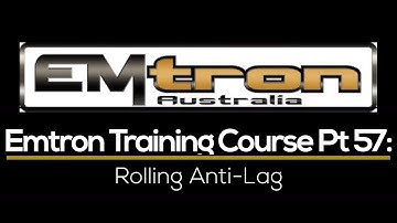 Emtron Training Course Part 57: Rolling Anti-Lag | Evans Performance Academy