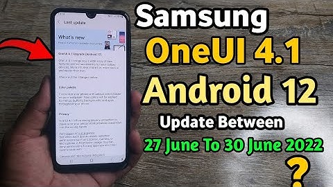 Samsung OneUI 4.1 Android 12 Update Coming Between 27 June To 30 June 2022 ? | A21S M11 M12 F12 A22