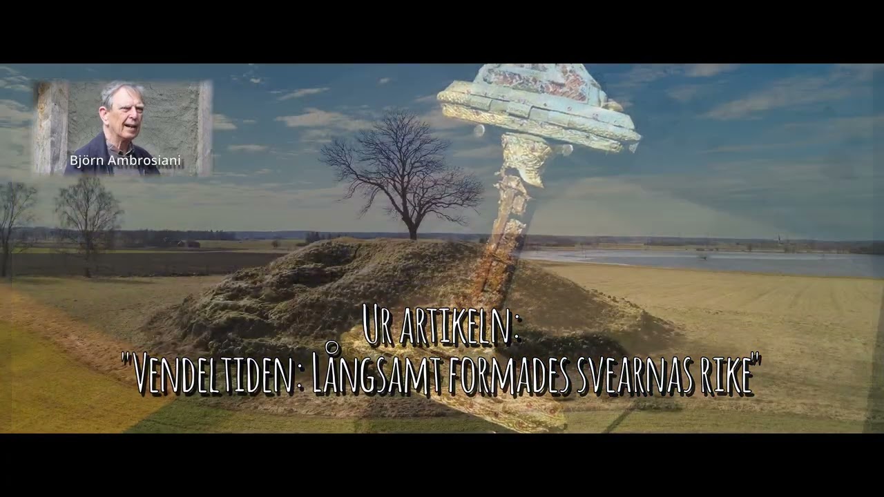 Björn Ambrosiani om Vendeltid och Sveriges uppkomst