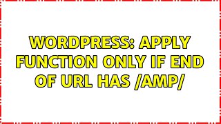 Wordpress: Apply function only if end of url has /amp/ (3 Solutions!!)