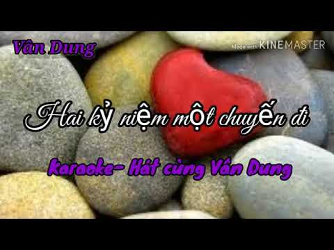 HAI KỶ NIỆM MỘT CHUYẾN ĐI - KARAOKE HÁT CÙNG VÂN DUNG