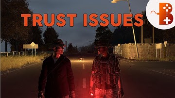 Trust Issues - DayZ Standalone