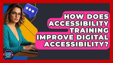 How Does Accessibility Training Improve Digital Accessibility? - Customer Support Coach