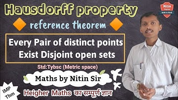 Every Pair of Distinct points Exist disjoint open sets, Hausdorff property reference theorem