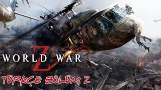 ZOMBİ AKINI ! | WORLD WAR Z TÜRKÇE BÖLÜM 2