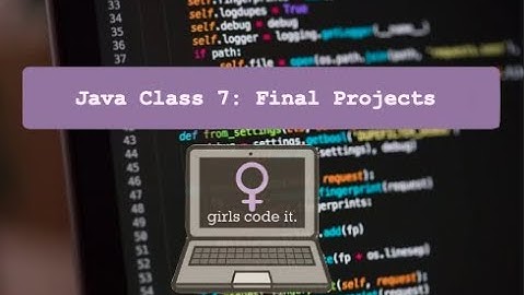 GirlsCodeIt Java Session 3 Lesson 7: Final Project Pt. 2