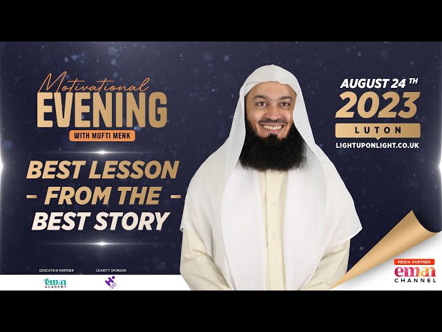 Best Lesson From The Best Story | Motivational Evening | Mufti Menk | Luton
