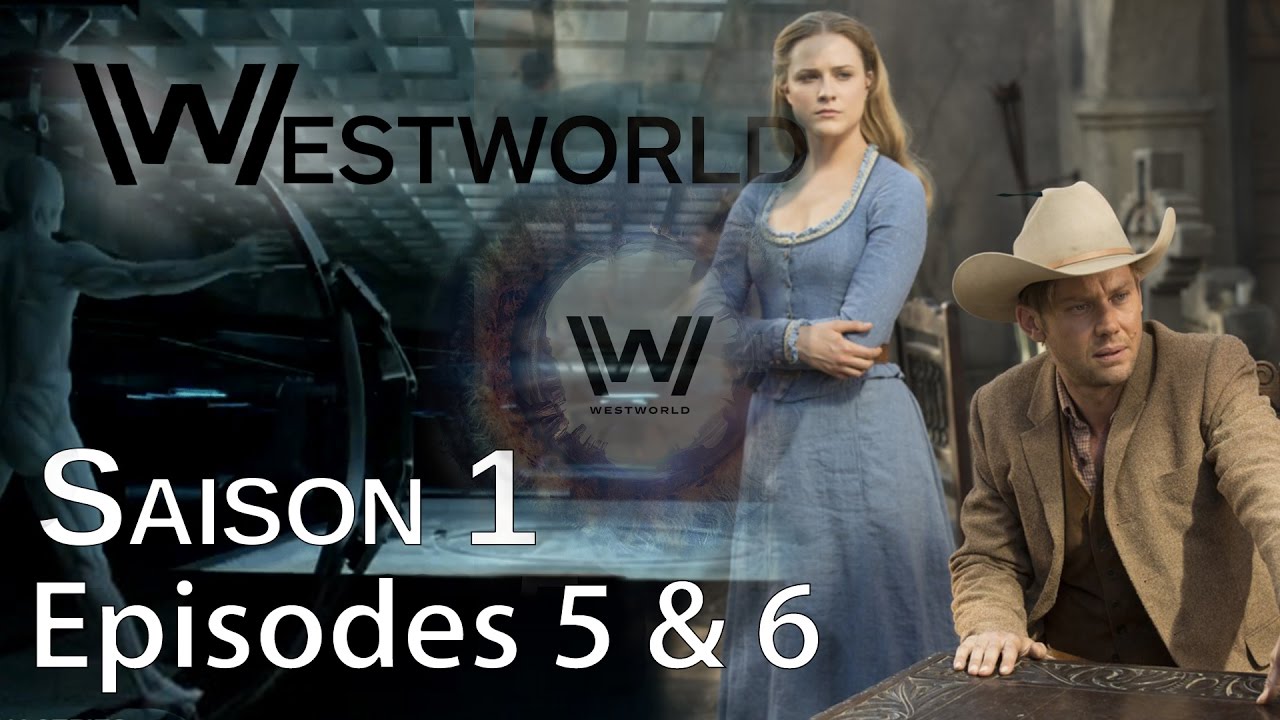 Download WESTWORLD Saison 1 episodes 5 & 6 : Avis 100% Spoil & Théories
