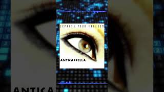 ANTICAPPELLA - Express Your Freedom 👁️‍🗨️