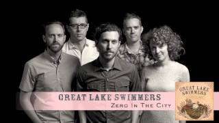 Miniatura de vídeo de "Great Lake Swimmers -  Zero in the City [Audio]"