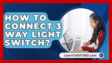 How To Connect 3 Way Light Switch? - LearnToDIY360.com