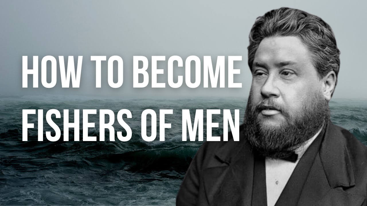 How to Become Fishers of Men by Charles Spurgeon
