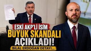 Eski AKP’li İsim Büyük Skandalı Açıkladı! Bilal Erdoğan Detayı…