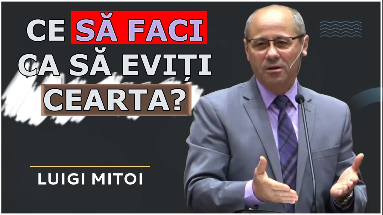 Luigi Mitoi - Ce să faci ca să eviți cearta? Predica