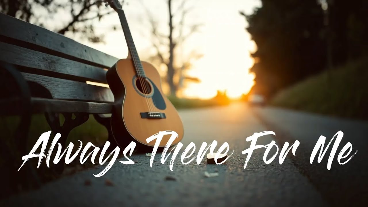 Always There For Me - ( country acoustic love song ) 