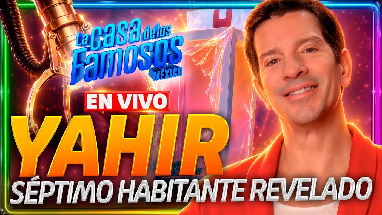 🚨 #ENVIVO: Yahir es el SÉPTIMO HABITANTE de La Casa de los Famosos México 2026