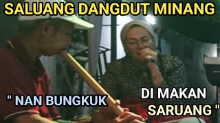 SALUANG DANGDUT MINANG 'NAN BUNGKUK DI MAKAN SARUANG'