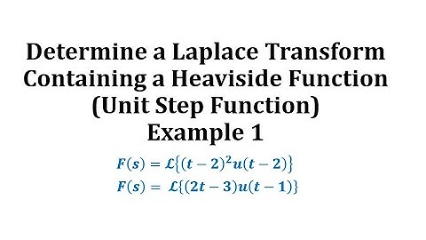 Determine a Laplace Transform Involving the a Heaviside Function (Ex 1)