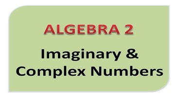 Math Skills)  Imaginary numbers: Algebra 2, Advanced Algebra