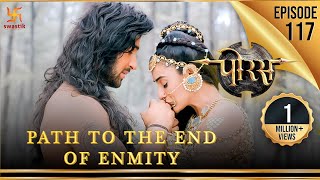 Porus | Episode 117 | Path to the End of Enmity | शत्रुता के अंत का मार्ग | पोरस | Swastik