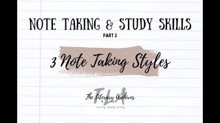 3 Note Taking Styles - Note Taking and Study Skills Part 3