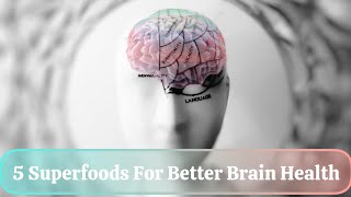 The Secret to Better Brain Health: 5 Superfoods You Must Know