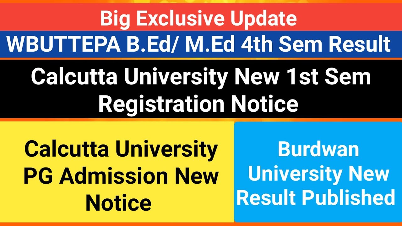 WBUTTEPA b.ed,m.ed 4th sem result update |cu 1st sem registration: cu pg notice: bu semester result