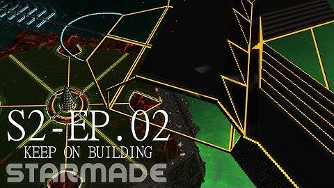 Starmade: S2E2 - KEEP ON BUILDING -= Gameplay & Walkthrough =-