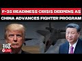 US-China News LIVE | F-35 Fleet Hits A Snafu Amidst Beijing's Airpower Expansion | Trump | Xi