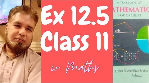 Ex 12.5 Class 11 FBISE course Kpk board book