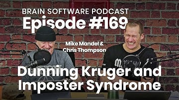 Brain Software Podcast #169: Dunning Kruger and Imposter Syndrome