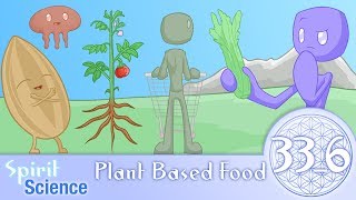Spirit Science 33_6 ~ Plant Based Food