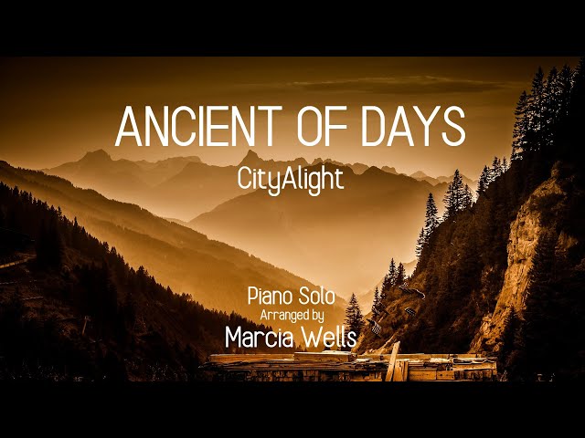 Ancient of Days -- CityAlight (piano & lyrics), Arranged by Marcia Wells class=
