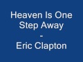Heaven Is One Step Away - Eric Clapton