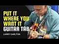 Larry Carlton - Put It Where You Want It (NAMM 2026 Live) | Full TAB