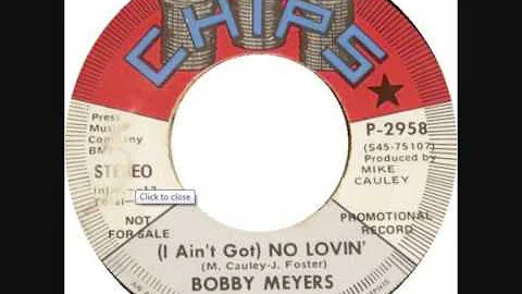 BOBBY MYERS ~ (I AIN'T GOT) NO LOVIN'