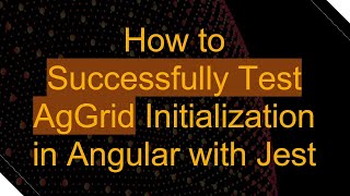 Famous How to Successfully Test AgGrid Initialization in Angular with Jest Profile
