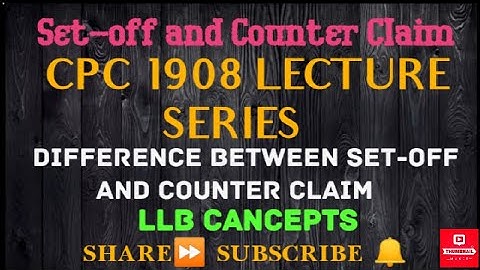 CPC LECTURES | SET-OFF and COUNTER CLAIM | KINDS | CPC 1908 | LLB