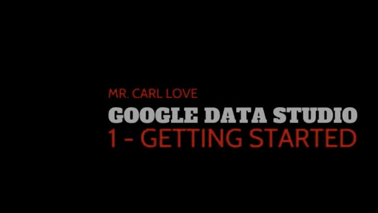Google Data Studio 1 Getting Started - YouTube