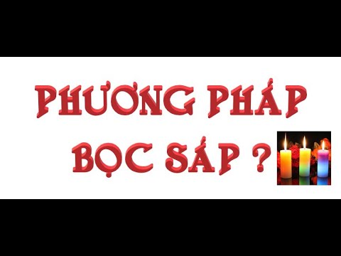 8. Bài 1.3d. Phương pháp bọc sáp