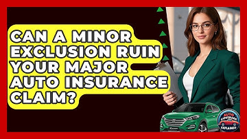 Can A Minor Exclusion Ruin Your Major Auto Insurance Claim? - Auto Coverage Explained