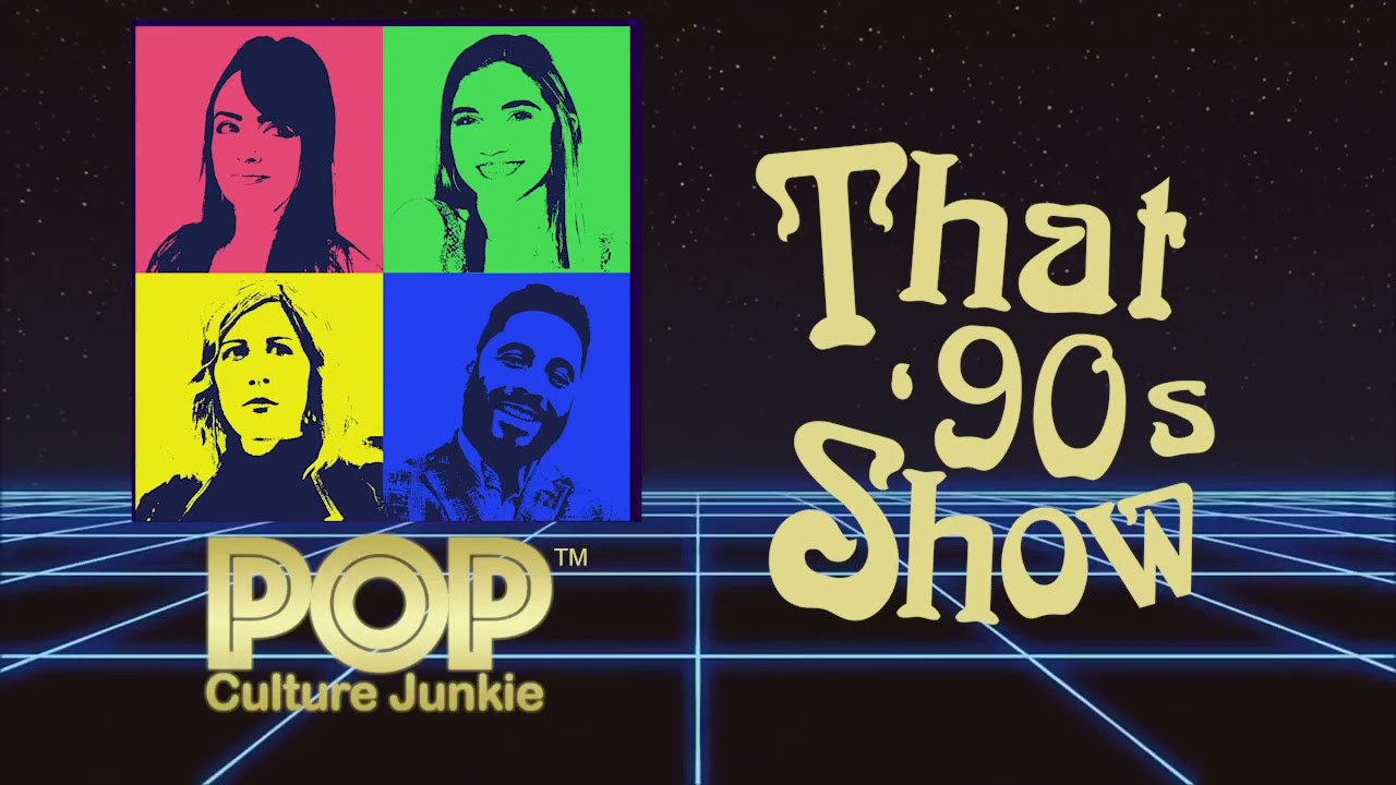Pop Culture Junkie: That ‘90s Show