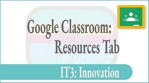 Using the Resources tab in Google Classroom