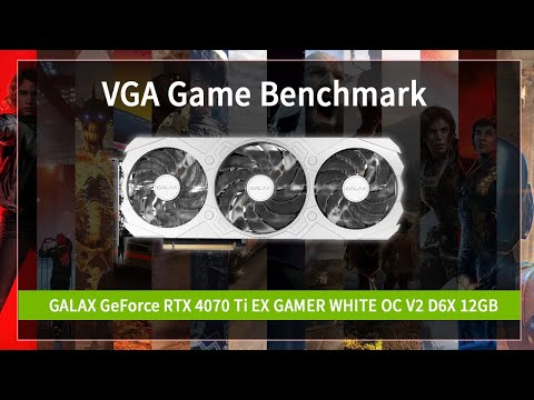 [VGA Game Benchmark] GALAX GeForce RTX 4070 Ti EX GAMER WHITE OC V2 D6X 12GB